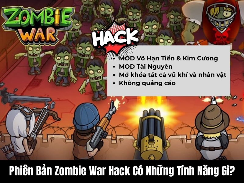 Tải Zombie War Hack (Vô Hạn Tiền, Kim Cương) v350 3 Phiên Bản Zombie War Hack Có Những Tính Năng Gì?