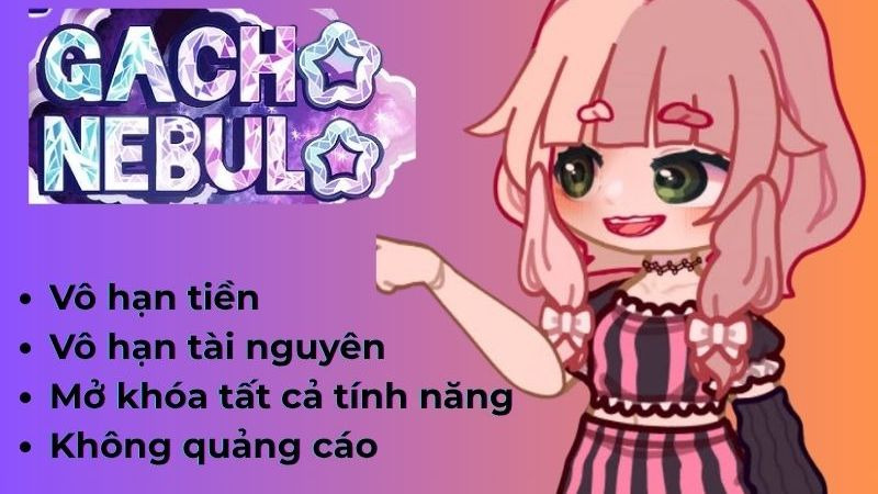 Tải Gacha Nebula Mod APK (Vô Hạn Tiền) V1.6.4 3 Tính Năng Nổi Bật Trong Gacha Nebula Mod